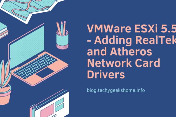 VMWare ESXi 5.5 - Adding RealTek and Atheros Network Card Drivers