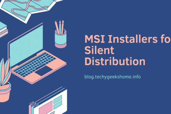 MSI Installers for Silent Distribution