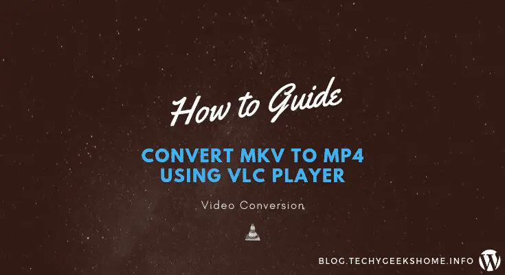 Convert MKV to MP4 using VLC Player