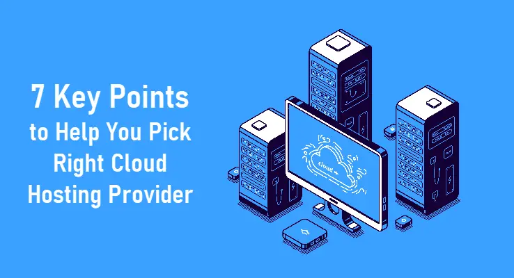 Factors to Consider Before Selecting a Cloud Hosting Provider 7 Key points
