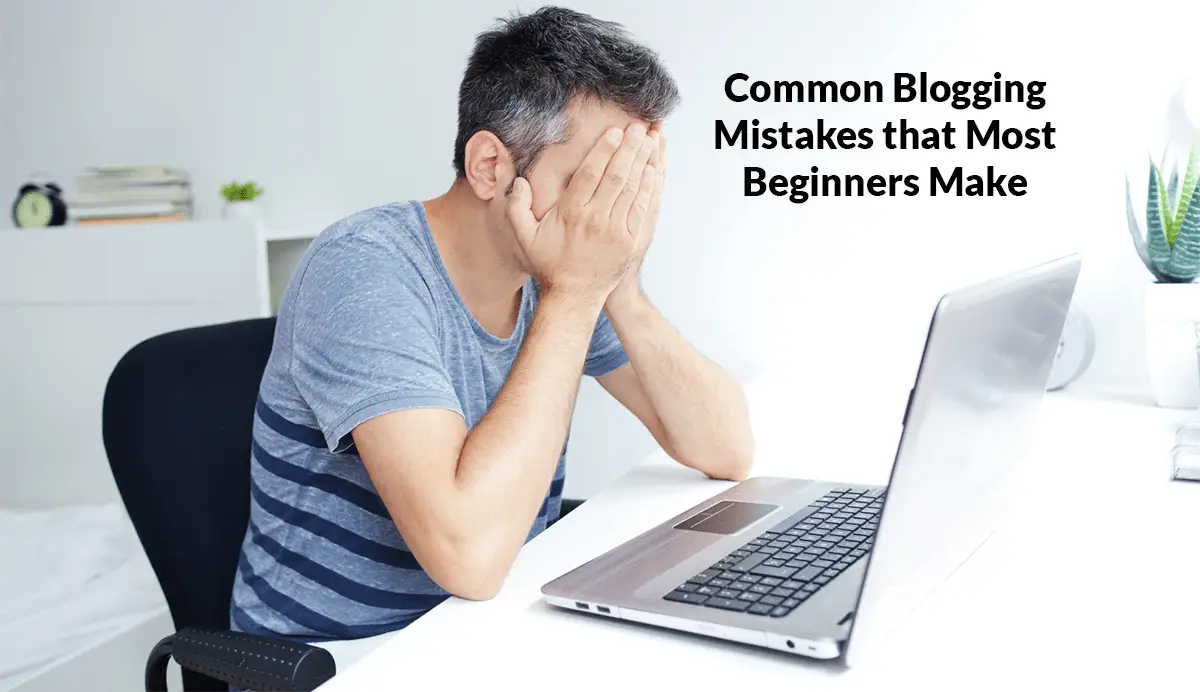 Common Blogging Mistakes that Most Beginners Make