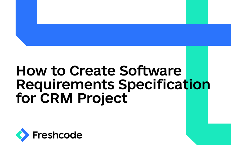 How to Create Software Requirements Specification for CRM Project 1