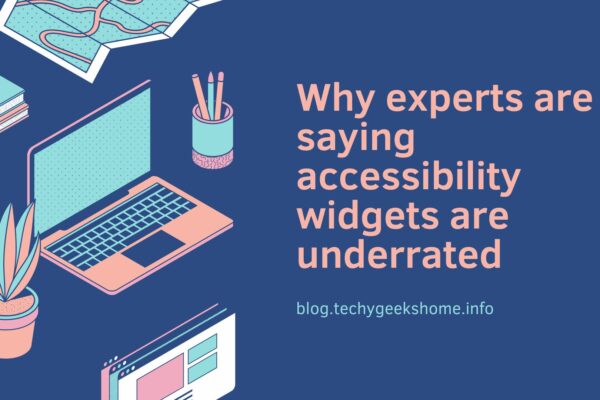 Why experts are saying accessibility widgets are underrated