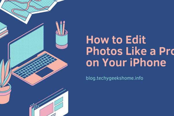 How to Edit Photos Like a Pro on Your iPhone