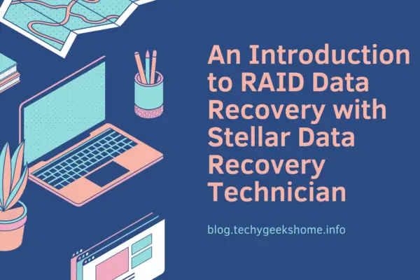 An Introduction to RAID Data Recovery with Stellar Data Recovery Technician 1