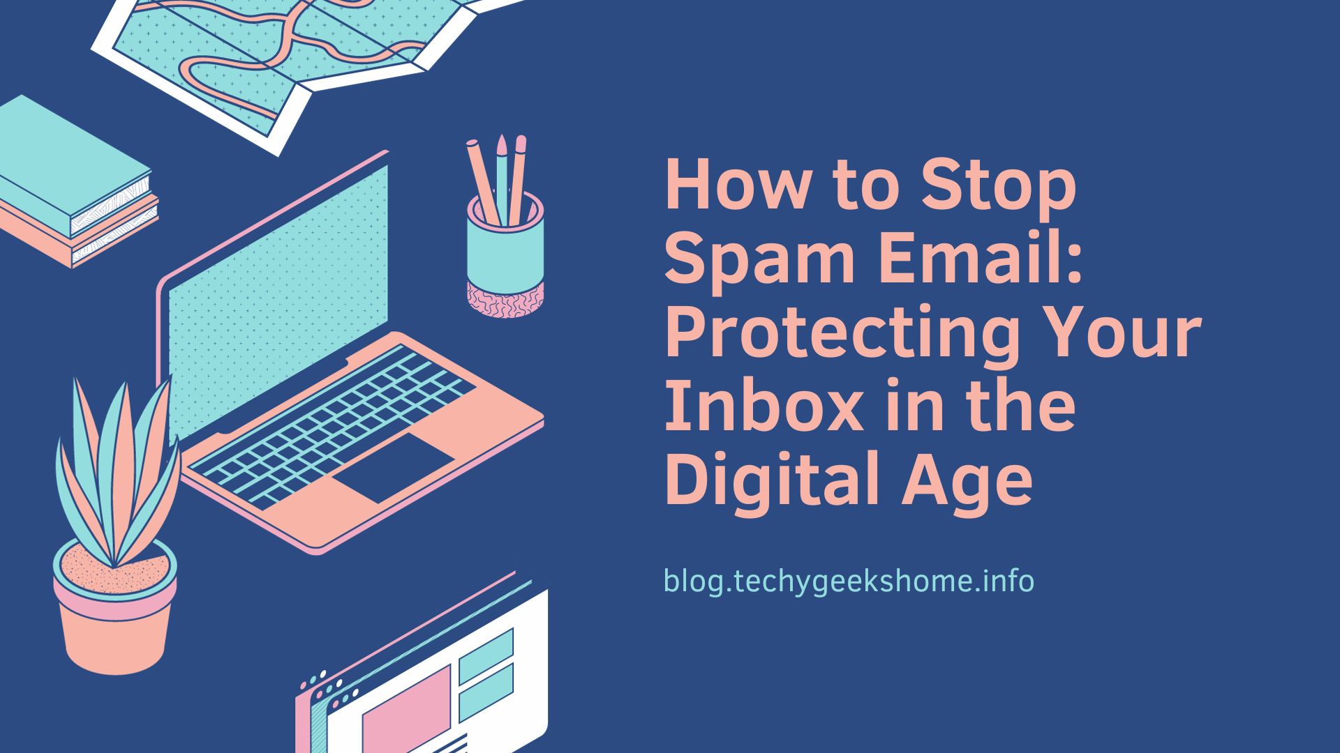 How to Stop Spam Email Protecting Your Inbox in the Digital Age