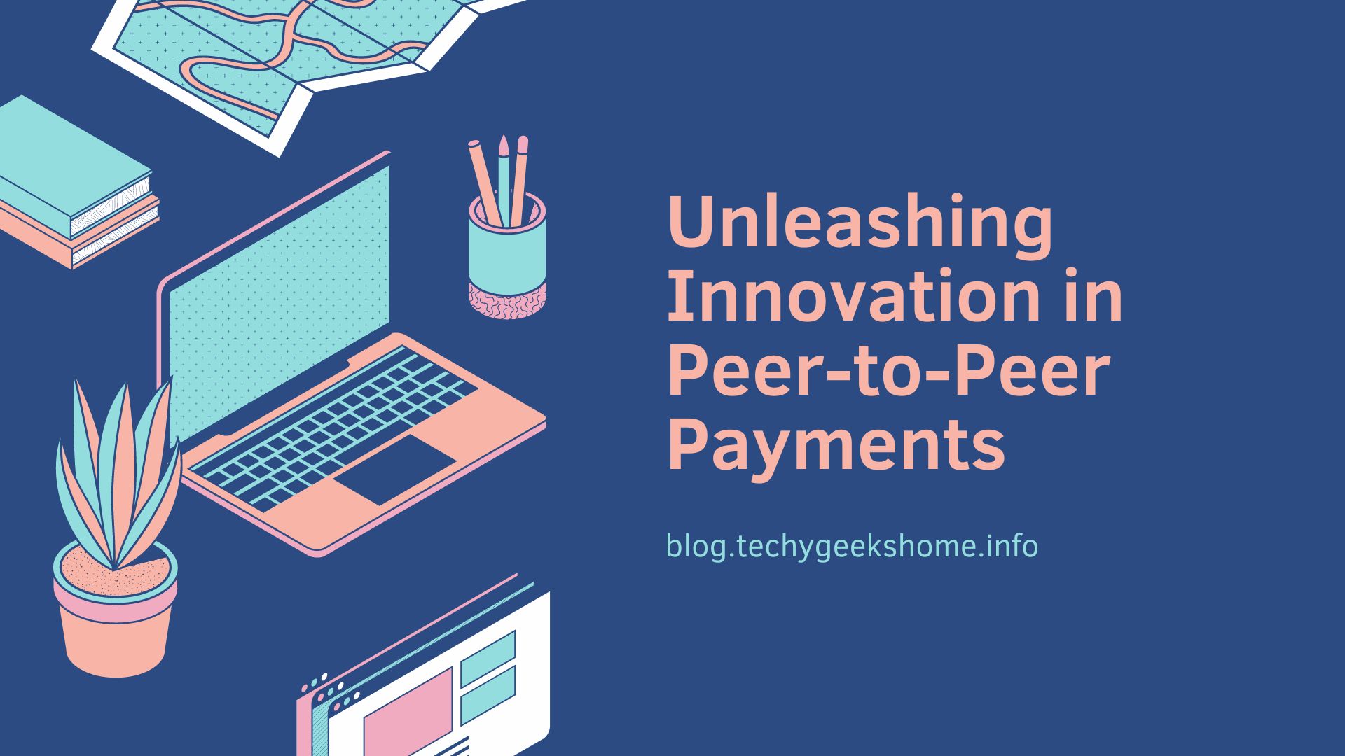 Unleashing Innovation in Peer-to-Peer Payments 2